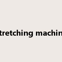 stretching machine是什么意思