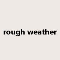 rough weather是什么意思
