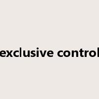 exclusive control是什么意思