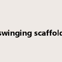 swinging scaffold是什么意思