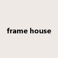 frame house是什么意思
