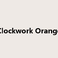 Clockwork Orange是什么意思