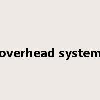 overhead system是什么意思