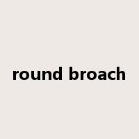 round broach是什么意思