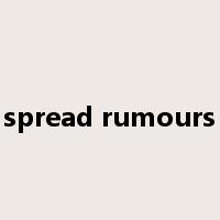 spread rumours是什么意思