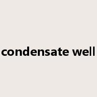 condensate well是什么意思