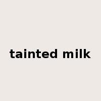 tainted milk是什么意思