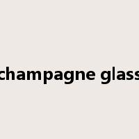champagne glass是什么意思