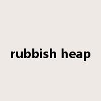 rubbish heap是什么意思