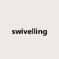 swivelling是什么意思
