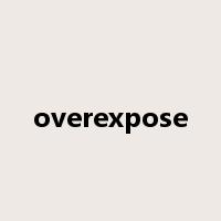 overexpose是什么意思