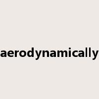 aerodynamically是什么意思