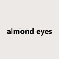 almond eyes是什么意思