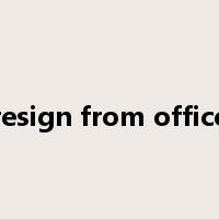 resign from office是什么意思