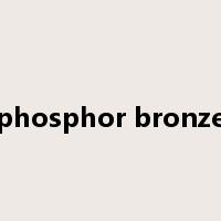 phosphor bronze是什么意思