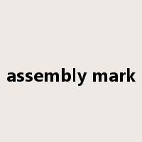 assembly mark是什么意思