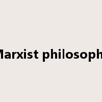 Marxist philosophy是什么意思