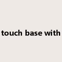 touch base with是什么意思