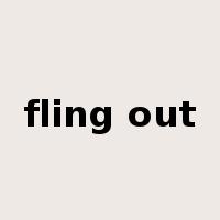 fling out是什么意思