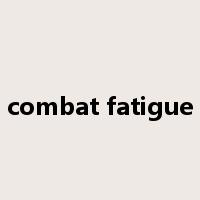 combat fatigue是什么意思