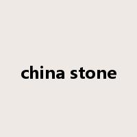china stone是什么意思