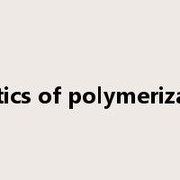 kinetics of polymerization是什么意思