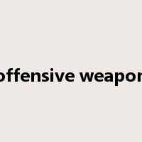 offensive weapon是什么意思