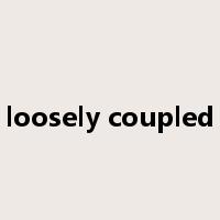 loosely coupled是什么意思