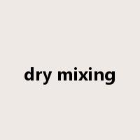 dry mixing是什么意思
