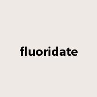 fluoridate是什么意思