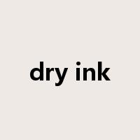 dry ink是什么意思