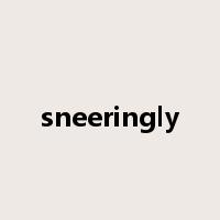 sneeringly是什么意思