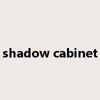 shadow cabinet是什么意思