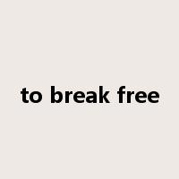 to break free是什么意思