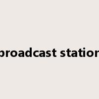 broadcast station是什么意思