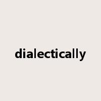 dialectically是什么意思
