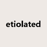 etiolated是什么意思