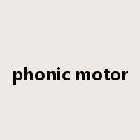 phonic motor是什么意思