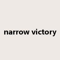 narrow victory是什么意思