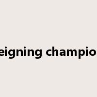 reigning champion是什么意思