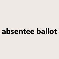 absentee ballot是什么意思