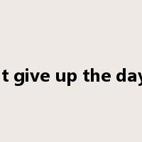 don't give up the day job是什么意思