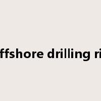 offshore drilling rig是什么意思