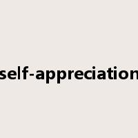 self-appreciation是什么意思