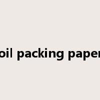 oil packing paper是什么意思