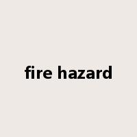 fire hazard是什么意思