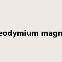 Neodymium magnet是什么意思