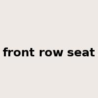 front row seat是什么意思
