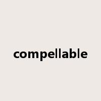 compellable是什么意思