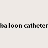 balloon catheter是什么意思